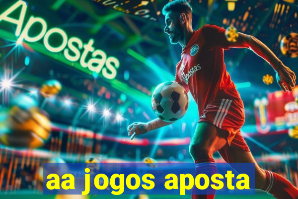 aa jogos aposta